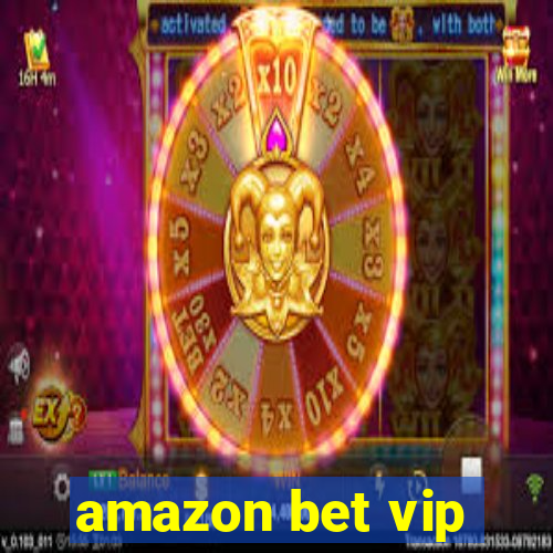 amazon bet vip